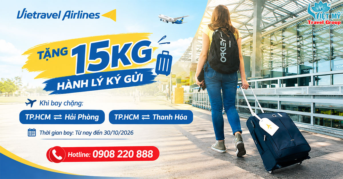 Bay TP.HCM – Hải Phòng, Thanh Hóa cùng Vietravel Airlines thêm 15kg hành lý